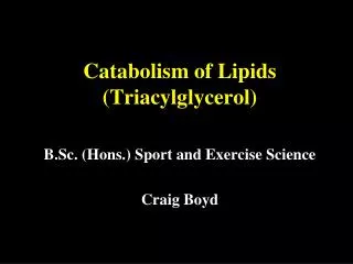 Catabolism of Lipids (Triacylglycerol)