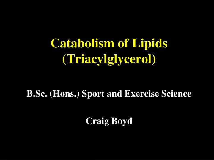 catabolism of lipids triacylglycerol