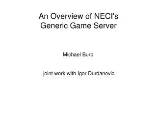 An Overview of NECI's Generic Game Server