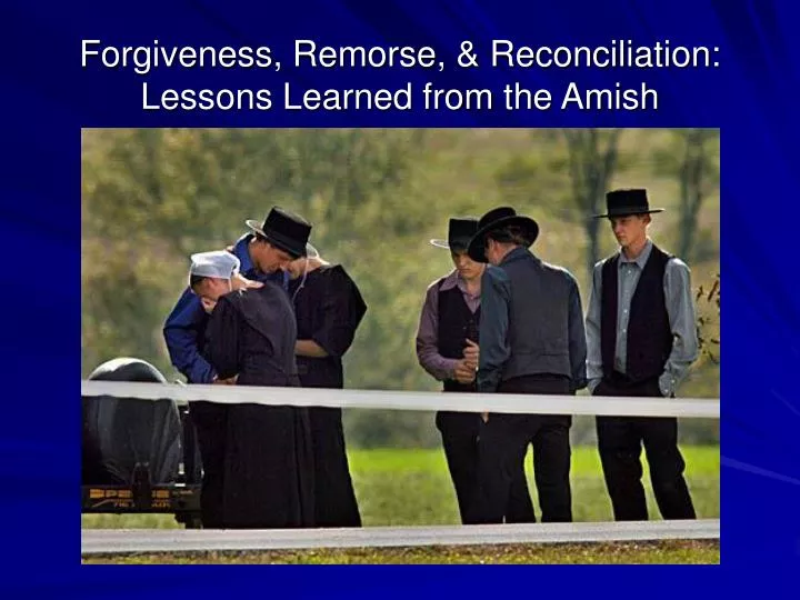 forgiveness remorse reconciliation lessons learned from the amish