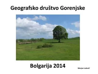 Geografsko društvo Gorenjske Bolgarija 2014