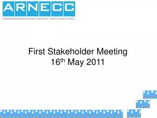 First Stakeholder Meeting 16 th May 2011