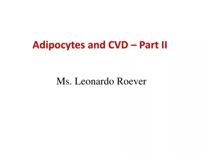 adipocytes and cvd part ii