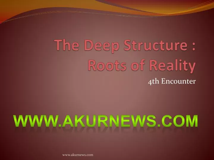 the deep structure roots of reality
