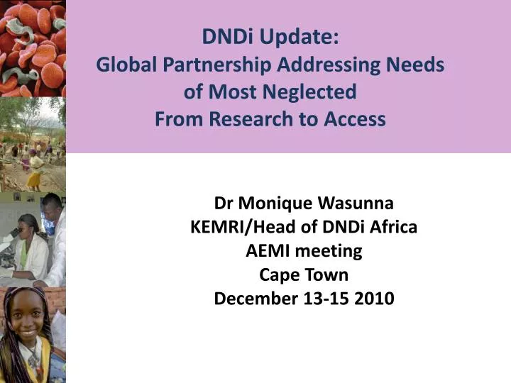 dndi update global partnership addressing needs of most neglected from research to access