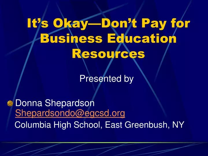it s okay don t pay for business education resources
