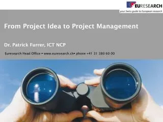 From Project Idea to Project Management Dr. Patrick Furrer, ICT NCP