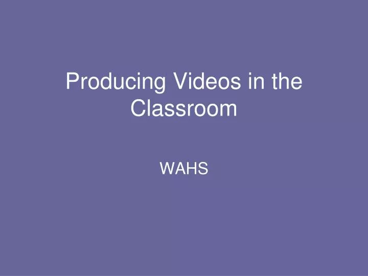 producing videos in the classroom
