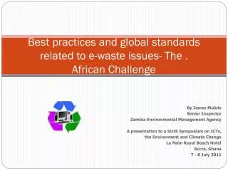 Best practices and global standards related to e-waste issues- The . African Challenge