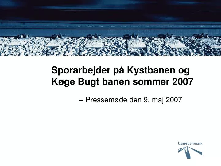 sporarbejder p kystbanen og k ge bugt banen sommer 2007