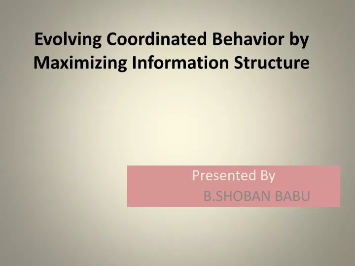 evolving coordinated behavior by maximizing information structure