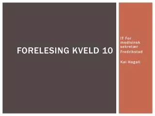 forelesing kveld 10