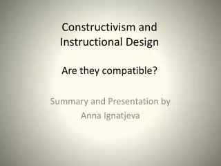 Constructivism and Instructional Design Are they compatible?