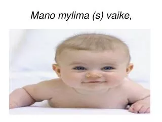 mano mylima s vaike