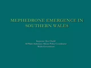 MEPHEDRONE EMERGENCE IN SOUTHERN WALES