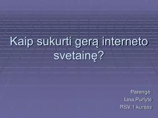 kaip sukurti ger interneto svetain