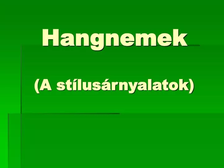 hangnemek a st lus rnyalatok