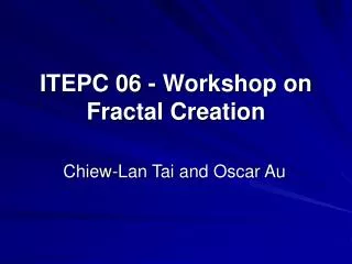 ITEPC 06 - Workshop on Fractal Creation