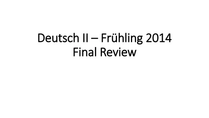 deutsch ii fr hling 2014 final review