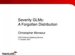 Severity GLMs: A Forgotten Distribution Christopher Monsour CAS Predictive Modeling Seminar