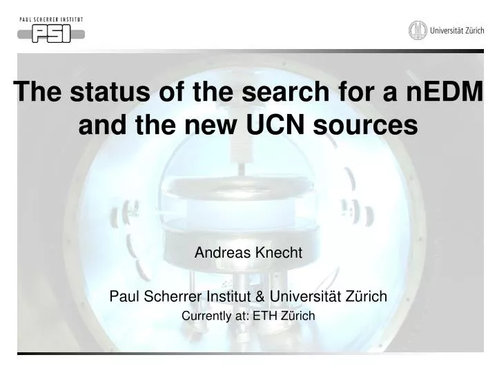the status of the search for a nedm and the new ucn sources