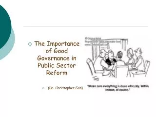 The Importance of Good Governance in Public Sector Reform (Dr. Christopher Gan)