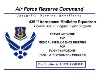 439 TH Aerospace Medicine Squadron Colonel Joel S. Bogner, Flight Surgeon TRAVEL MEDICINE AND