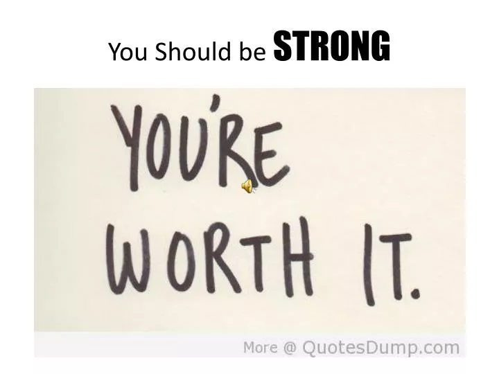 you should be strong