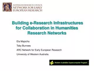 Ela Majocha Toby Burrows ARC Network for Early European Research University of Western Australia