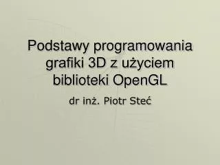 podstawy programowania grafiki 3d z u yciem biblioteki opengl