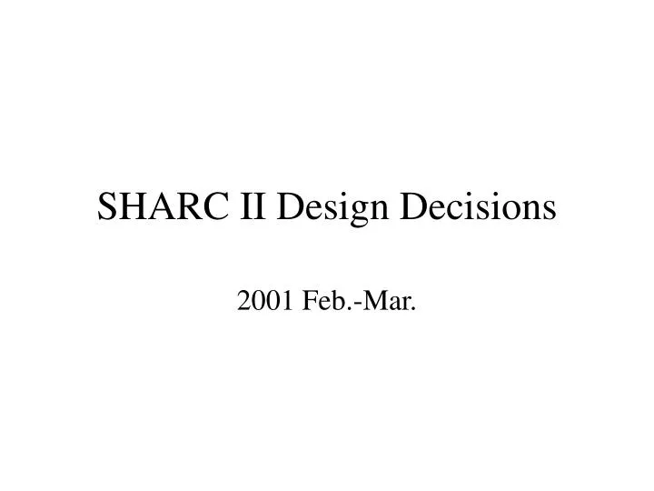 sharc ii design decisions