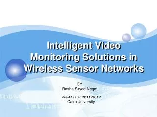 Intelligent Video Monitoring Solutions in Wireless Sensor Networks