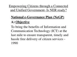 Empowering Citizens through a Connected and Unified Government- Is NER ready?