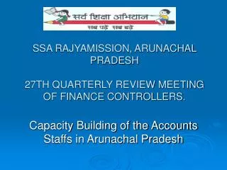 SSA RAJYAMISSION, ARUNACHAL PRADESH 27TH QUARTERLY REVIEW MEETING OF FINANCE CONTROLLERS.