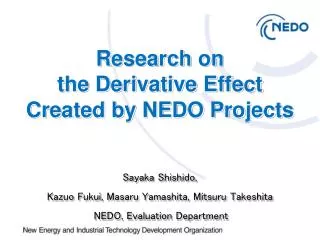 Research on the Derivative Effect Created by NEDO Projects Sayaka Shishido ,
