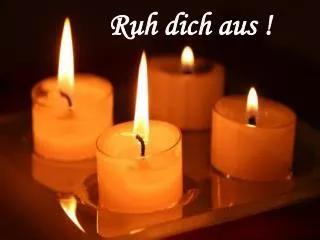ruh dich aus