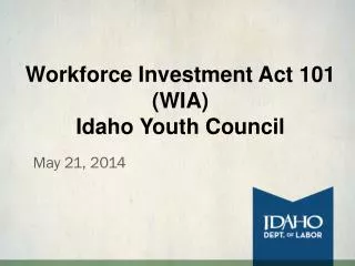 Workforce Investment Act 101 (WIA) Idaho Youth Council