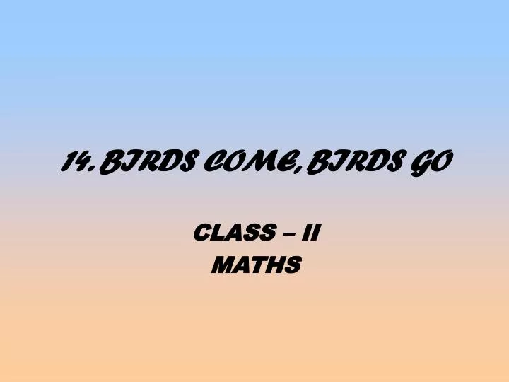 14 birds come birds go