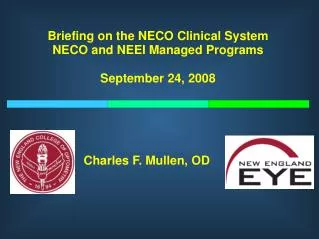 Briefing on the NECO Clinical System NECO and NEEI Managed Programs September 24, 2008