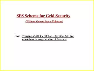 SPS Scheme for Grid Security (Without Generation at Palatana)