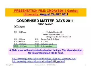 PRESENTATION FILE: CMDAYS2011 Gauhati University: August 24-26 th 2011