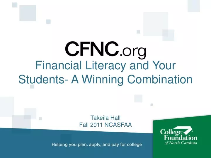 financial literacy and your students a winning combination takeila hall fall 2011 ncasfaa