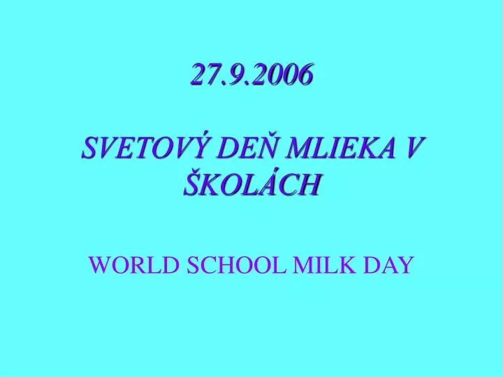 27 9 2006 svetov de mlieka v kol ch