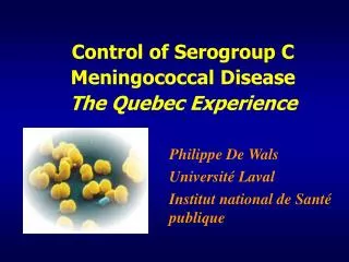 Control of Serogroup C Meningococcal Disease The Quebec Experience