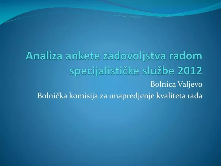 a naliza ankete zadovoljstva radom specijalisti ke slu be 201 2