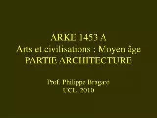 arke 1453 a arts et civilisations moyen ge partie architecture prof philippe bragard ucl 2010