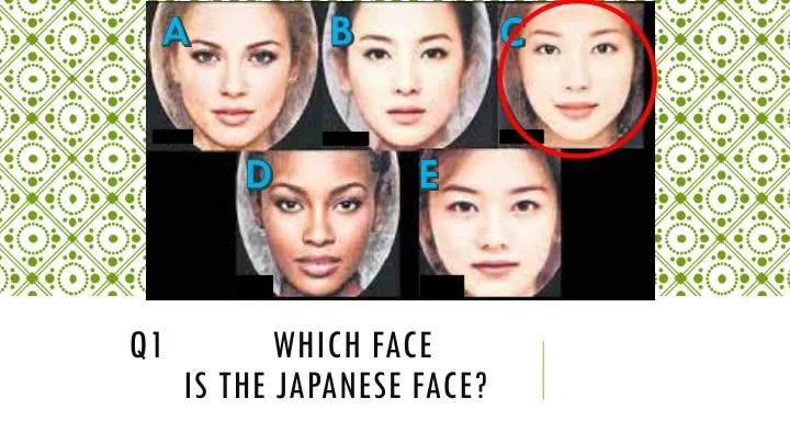 q1 which face is the japanese face