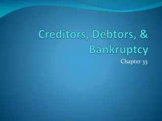 Creditors, Debtors, &amp; Bankruptcy