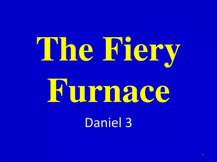 the fiery furnace