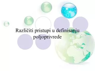 razli iti pristupi u definisanju poljoprivrede